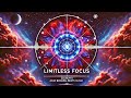 Limitless Focus 40Hz Gamma Waves Alpha And Beta Waves Binaural Beats For Concentration And Focus