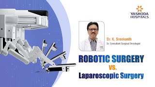 Robotic Surgery VS. Laparoscopic Surgery | Yashoda Hospitals Hyderabad