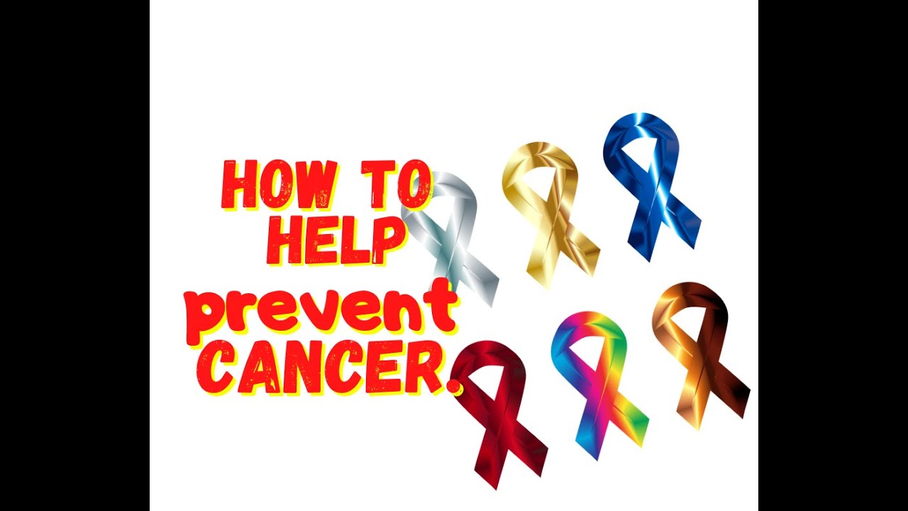 How to help prevent cancer. - YouTube