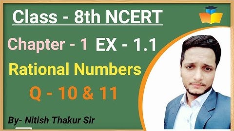 Rational Numbers Ch -1 Ex - 1.1 Q. 10, 11  Class 8 Math || Math NCERT Solutions || School Master