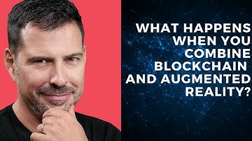 What happens when you combine blockchain and augmented reality?
