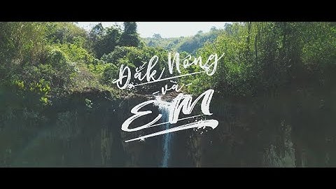 ĐẮK NÔNG VÀ EM | Lam Bao VOD ft. Kha Hà
