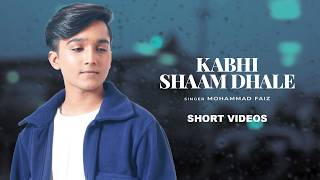 Kabhi Shaam Dhale (Short Videos) Mohammad Faiz | Rashi Shinde | Prachi | Nitanshi | Muskan | Mehak