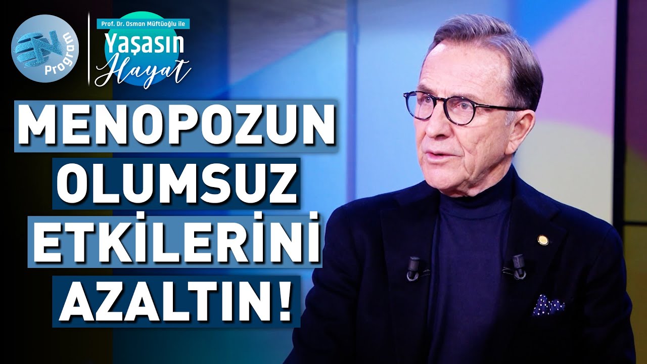 Menopozda Yaşam Kalitesini Artırmanın En Etkili Yolları! - @Osman Müftüoğlu ile Yaşasın Hayat