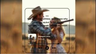 [New Song] Shotgun Love By Taylin