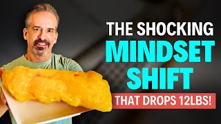 The Shocking Mindset Shift That Drops 12LBS!