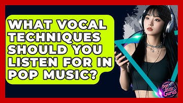 What Vocal Techniques Should You Listen For In Pop Music? - Pop Music Gurus