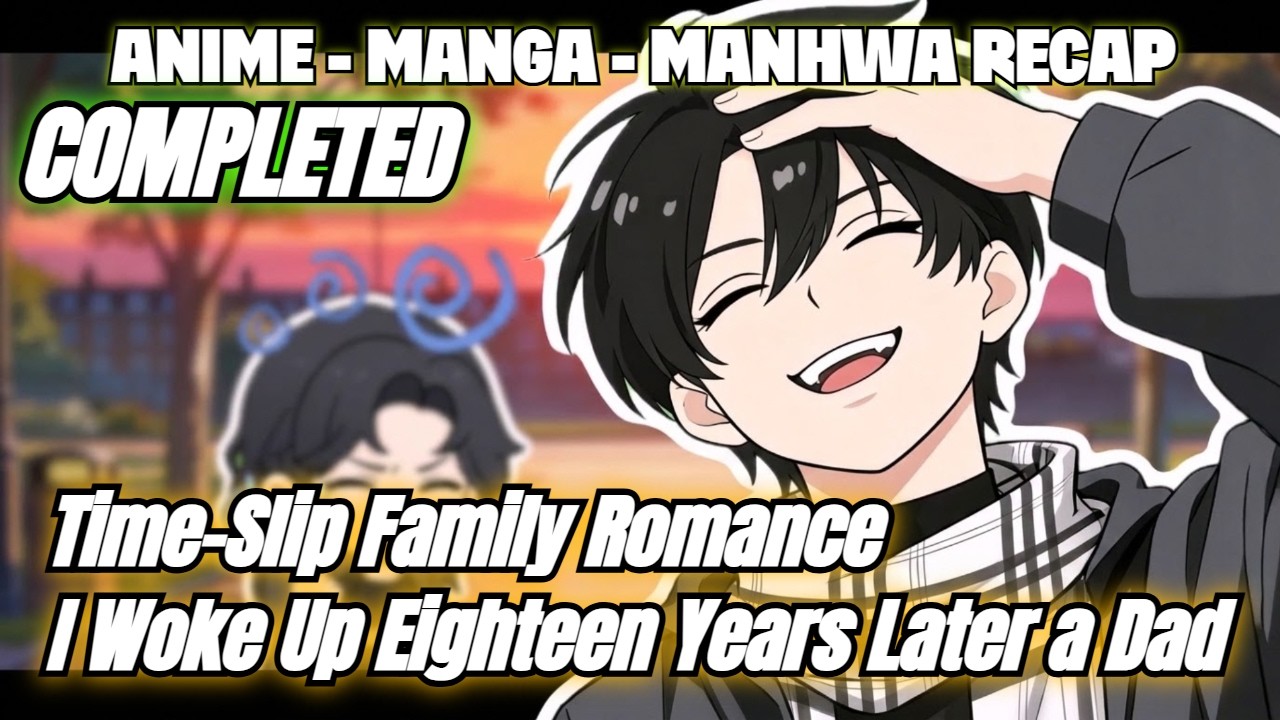 Time-Slip Family Romance - I Woke Up Eighteen Years Later a Dad