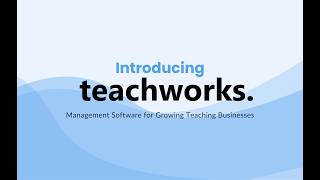 Teach More, Manage Less with Teachworks
