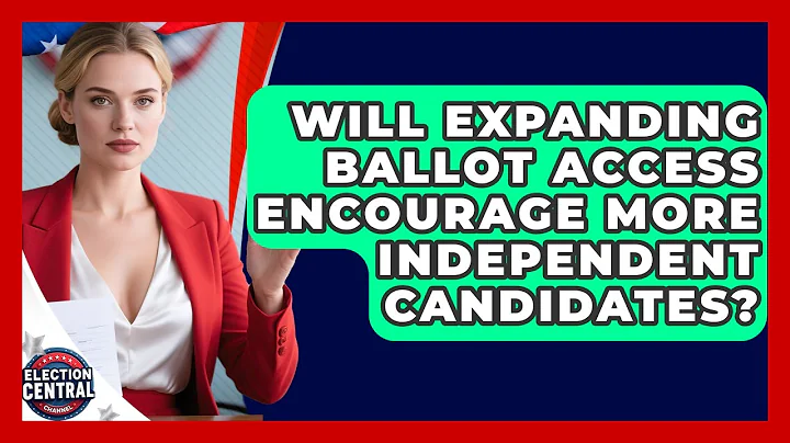 Will Expanding Ballot Access Encourage More Independent Candidates? | Election Central Channel News