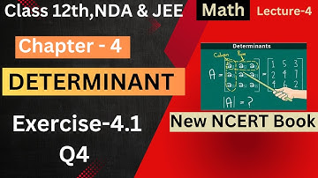 Exercise 4.1 Q4 Chapter 4 Determinant  NCERT||Ex 4.1 Q4 Class 12th Math Ch 4 Determinant