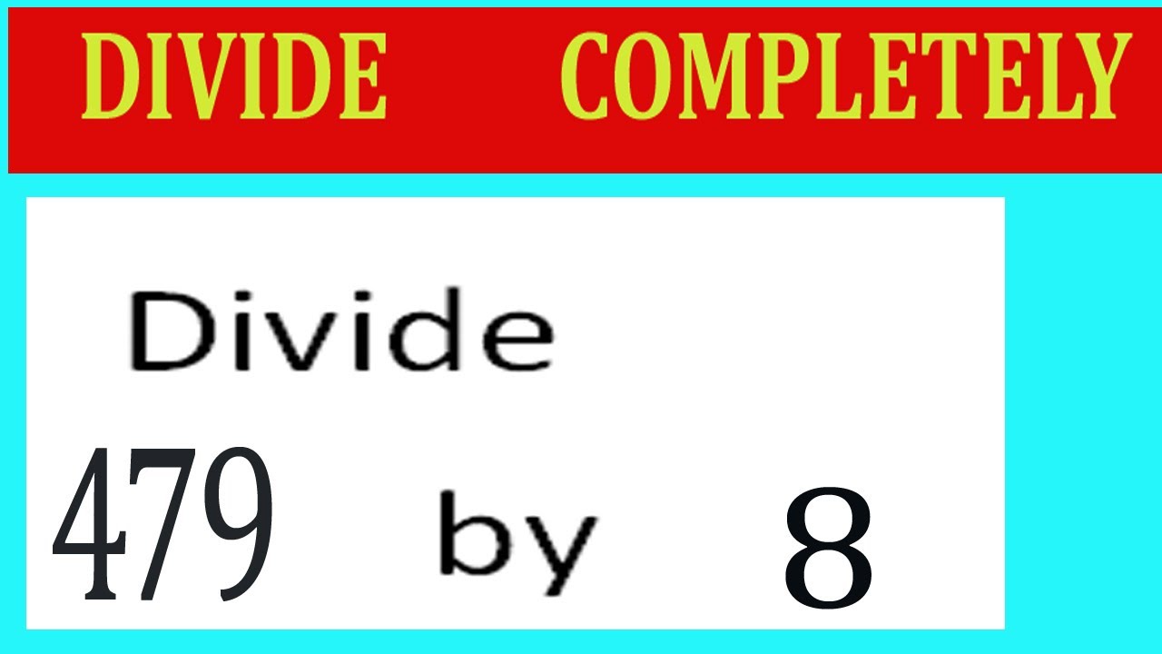 Divide 479 by 8 Divide completely - YouTube