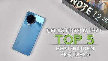 Infinix Note 12 2023 Top 5 Best/Hidden Features | Hidden Settings Of Infinix Note 12 2023