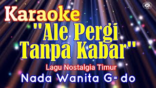Download Lagu KARAOKE ALE PERGI TANPA PESAN-NADA WANITA||LAGU AMBON TERBARU MP3