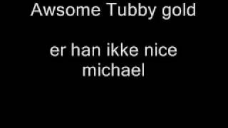 Video thumbnail of "tubby gold - have you ever been told"