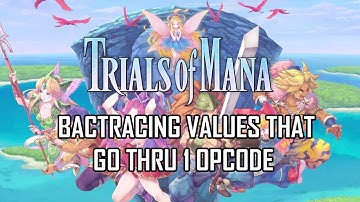 Trials of Mana 2020: Backtracing Values Going Thru 1 Opcode