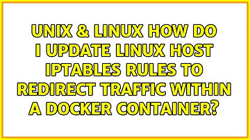 How do I update linux host iptables rules to redirect traffic within a docker container?
