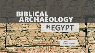 Origins: Biblical Archaeology in Egypt