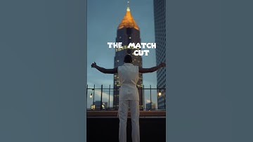 the match cut tutorial!