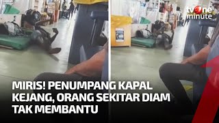 Penumpang Kapal Kejang-Kejang, Orang di Sekitar hanya Diam dan Menonton | tvOne Minute