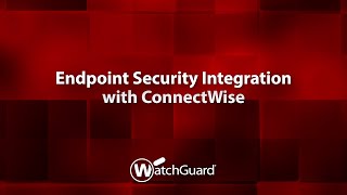 Demo: Endpoint Integration with ConnectWise