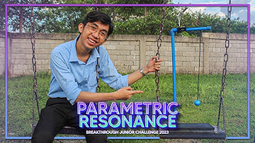 Parametric Resonance | Breakthrough Junior Challenge 2023/2024
