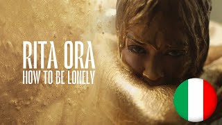 Rita Ora - HOW TO BE LONELY TRADUZIONE ITALIANA