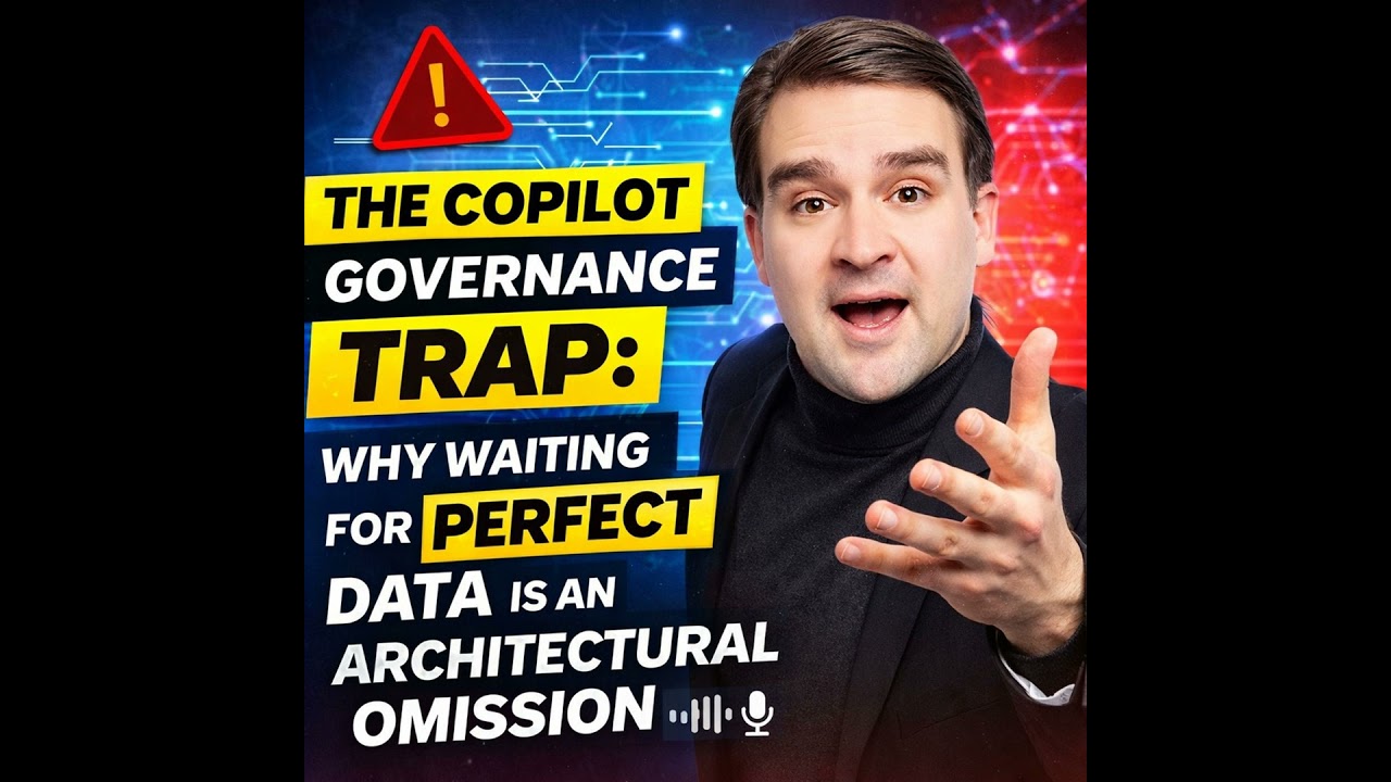 Microsoft Copilot Governance: Why Waiting for Perfect Data Is Your Biggest Mistake (Security, Dat...