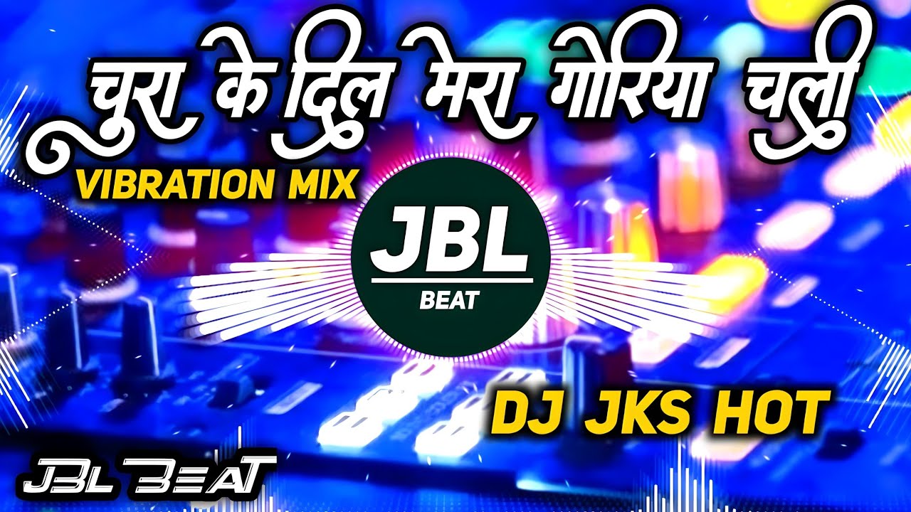 Chura Ke Dil Mera Goriya Chali Dj Remix  Hindi Song Dj Remix 2024  Dj Jks Hot   jbl  dj  hindi