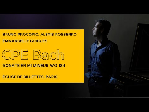CPE Bach Sonate en mi mineur Wq 124, Bruno Procopio, Alexis Kossenko, Emmanuelle Guigues