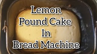 Bread Machine Lemon Pound Cake Details