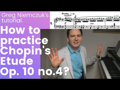 F. Chopin - Etude Op. 10 no. 4 - "How to practice?" tutorial - Greg Niemczuk&rsquo;s lecture.