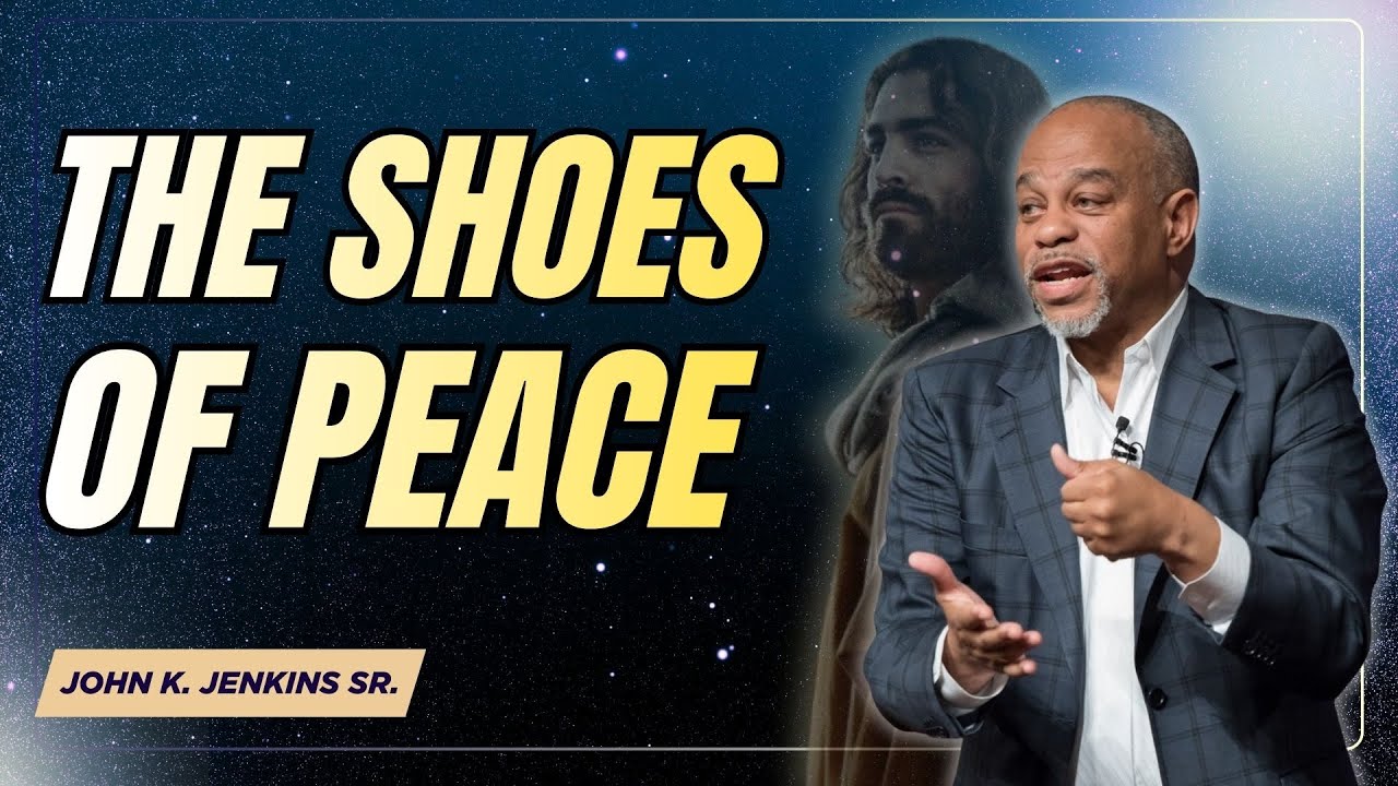 THE SHOES OF PEACE | CHRISTIAN SERMON | JOHN K. JENKINS