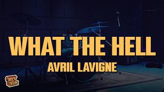 Avril Lavigne - What The Hell (Lyrics)