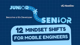 12 Senior-Level Mindset Shifts For Mobile Engineers In 2025 Become A 10X Developer