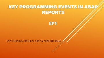 EP1: Key ABAP Programming Events - ABAP and ABAP ON HANA CONCEPTS
