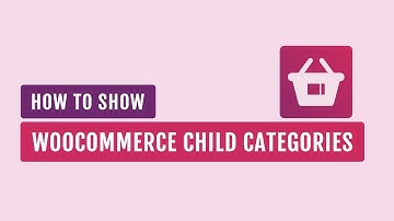 How To Show WooCommerce Child Categories