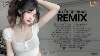 Nhìn Mây Vẽ Người Remix, Chỉ Còn Một Đêm Remix, EDM TikTok - BXH Nhạc Trẻ Remix Hot Nhất Tiktok 2022