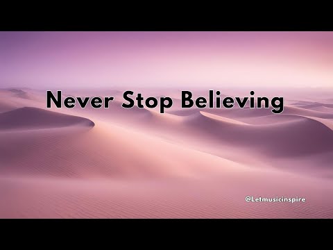"Never Stop Believing" -  Even when you fall