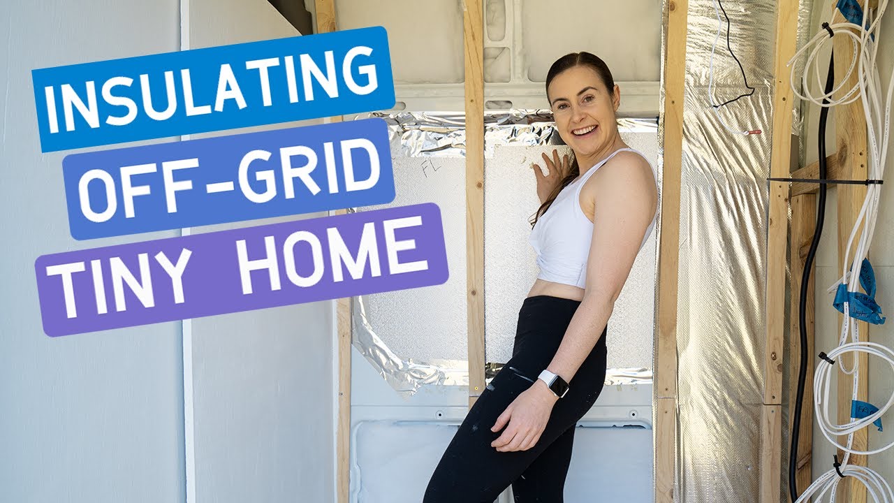 Van Life Build Insulation | Insulating Off Grid Tiny House - YouTube