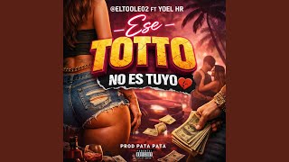 Ese Toto No Es Tuyo (feat. Yoel HR)