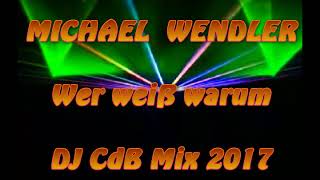 Michael Wendler - Wer weiß warum (DJ CdB Mix 2017)