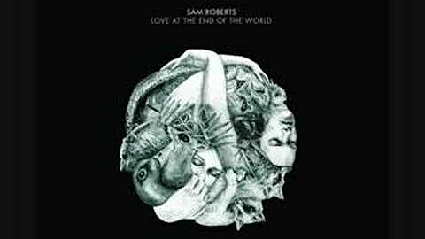 Sam Roberts-Oh Maria