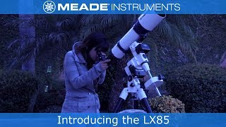 Introducing the Meade LX85