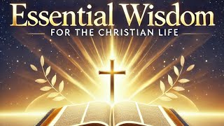 Essential Wisdom for the Christian Life / Biblical Reflections