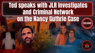 Celebrity Breaking- Ted Speaks with JLR Investigates and Alex on the Nancy Guthrie Case-LIVE Profile
