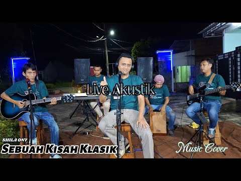SHEILA ON7 - SEBUAH KISAH KLASIK || LIVE AKUSTIK COVER