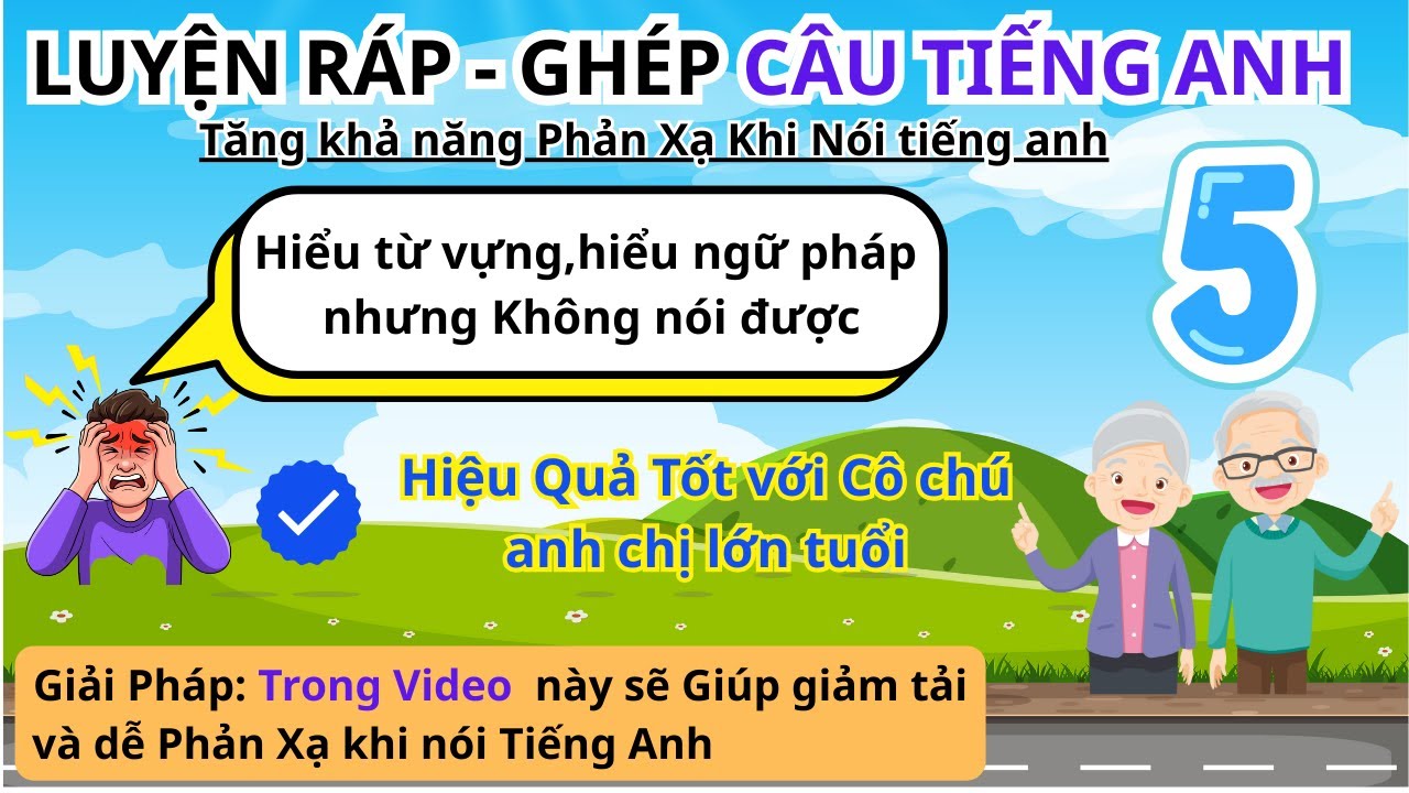 Học Tiếng Anh Giao Tiếp Cho Người Lớn Tuổi | Luyện Ghép ráp câu tiếng anh hội thoại hàng ngày| Bài 5