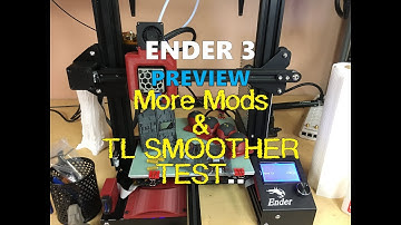 ENDER 3 PREVIEWS FOR MORE MODS AND TL SMOOTHER TEST