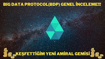 Big Data Protocol(BDP) Genel İnceleme!!! Keşfettiğim Yeni Amiral Gemisi